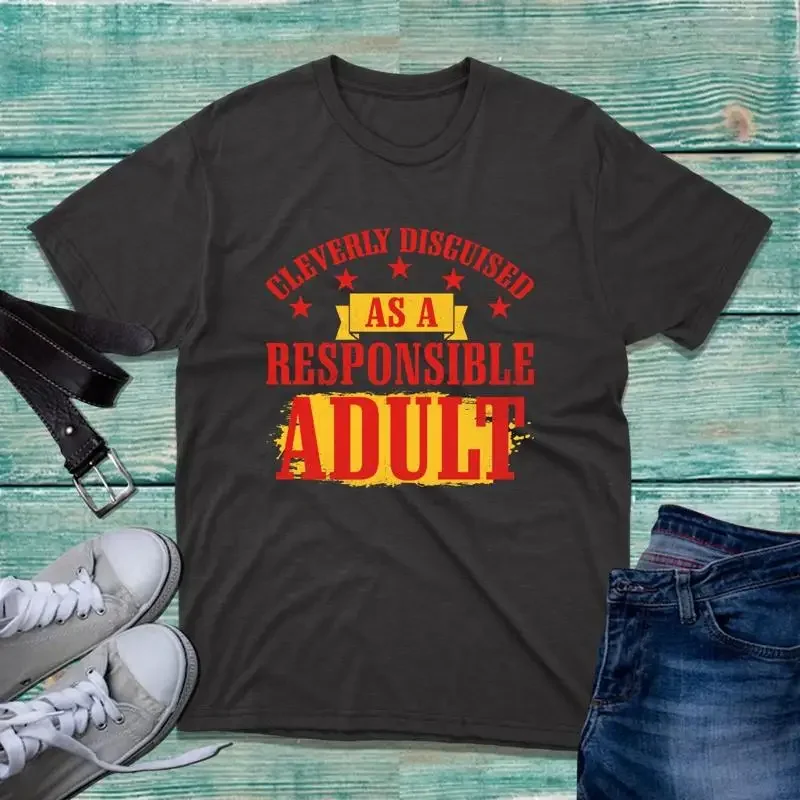 Cleverly Disguised As A Responsible Adult T Shirt Funny Humour Slogan Top