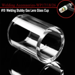 #10 Clear High Temperature Welding Stubby Gas Lens Glass Cup For Tig WP17 WP18 WP26 Torch Welding Accessories