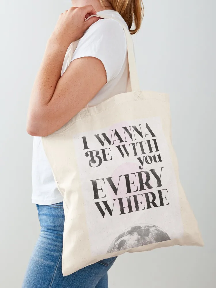 

I Wanna Be With You Everywhere artwork Tote Bag tote bag screen tote bags cloth bags Cloth bag Fabric