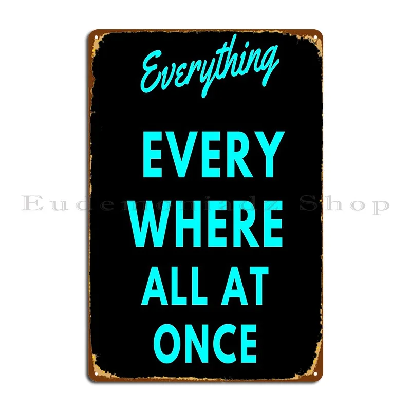 Everything Everywhere All At Once Metal Plaque Poster Funny Pub Create Vintage Designing Tin Sign Poster