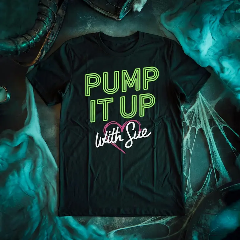 Pump It Up with Sue - The Substance Inspired Horror Movie Fan Unisex Tshirt - Horror Movie Gift Gifts Spooky Scary Halloween