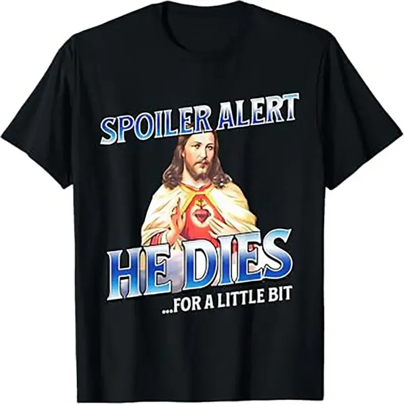 Spoiler Alert He Dies For A Little Bit Jesus Slogan Easter T Shirt