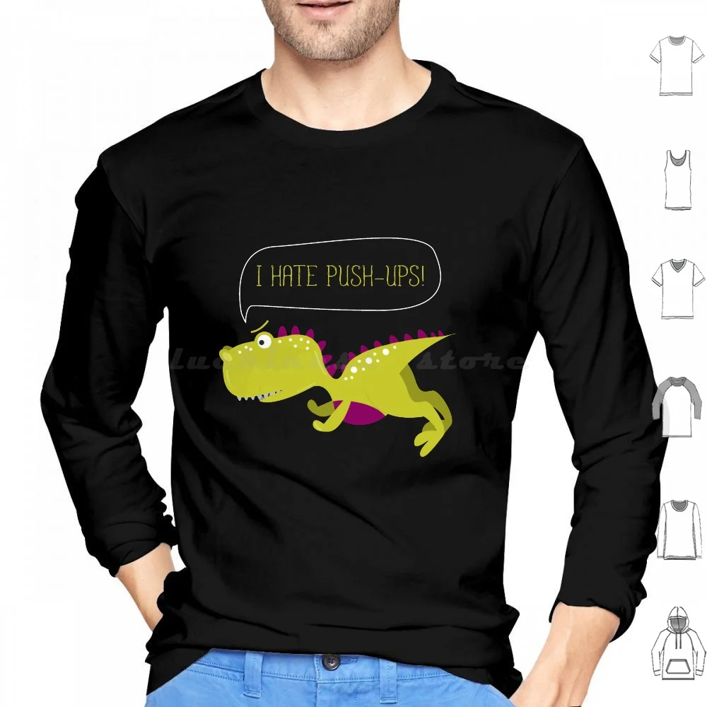 I Hate Push Ups Funny T Rex Dino Fitness Workout Gym Hoodies Long Sleeve T Rex Push Ups Struggle Is Real Funny Dinosaur