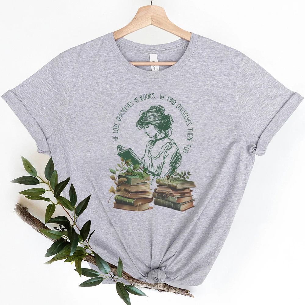 Book Loving Tees for Reading Print T-Shirts We Lose Ourselves in Books Librarian Gift Book Lovers Feminine Shirt  Feminine Shirt