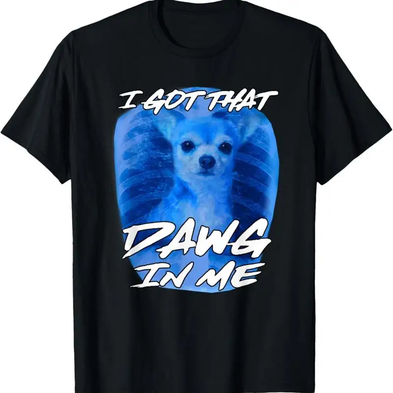 I Got That Dawg In …