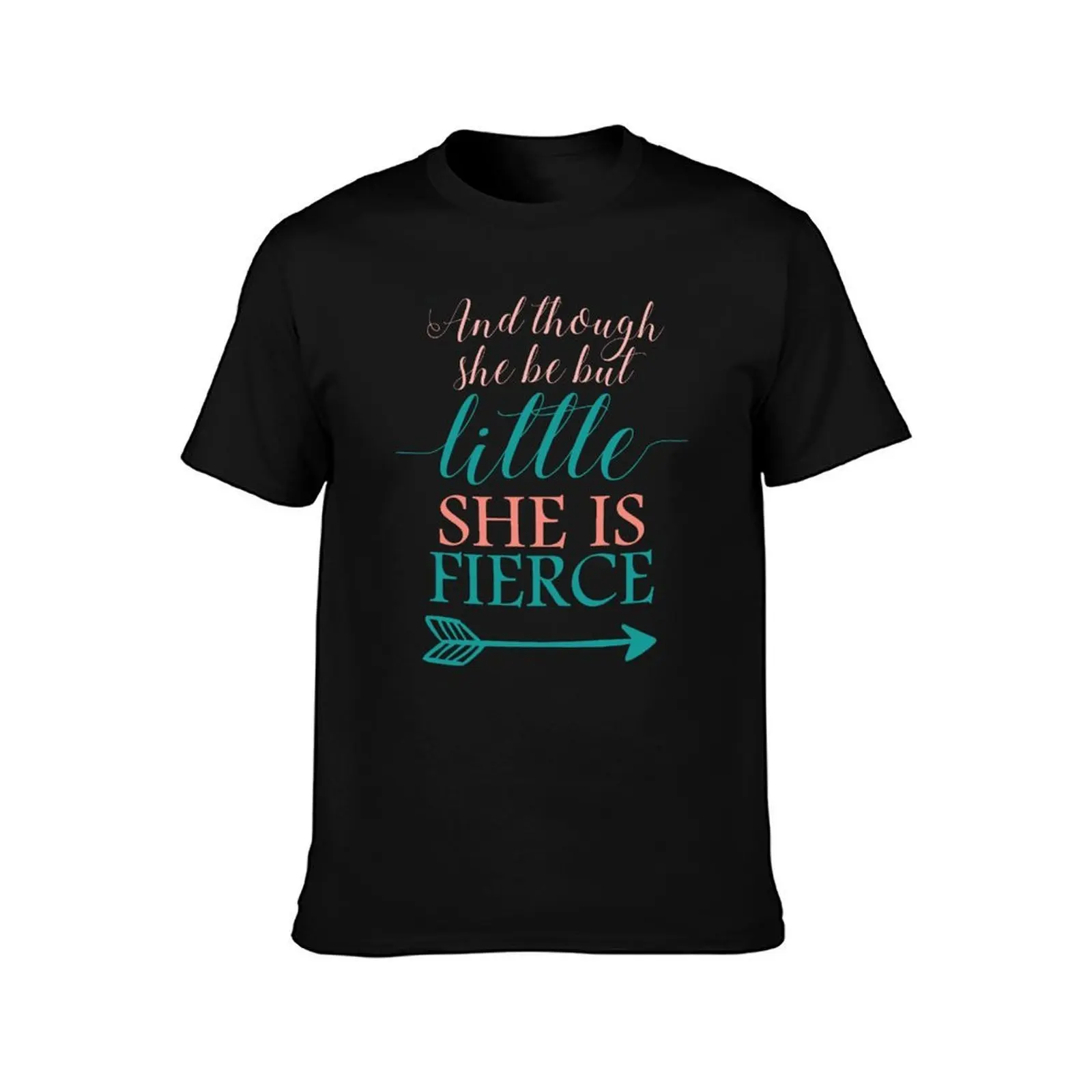 And though she be but little she is fierce T-Shirt Soft Basic Cotton Short Sleeve Tee T-Shirt