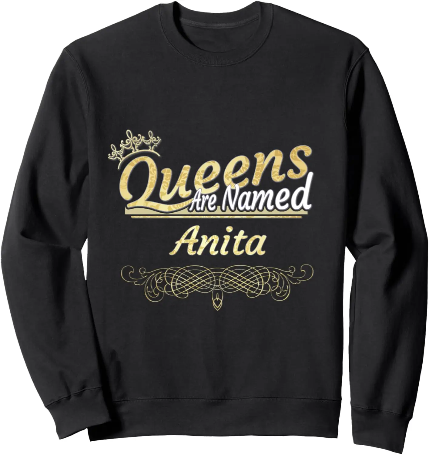 Queens Are Named Anita Sweatshirt