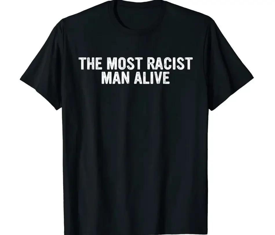 The Most Racist Man Alive Apparel T-Shirt