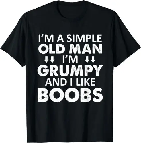  I'm A Simple Old Man I Am Grumpy And I Like Boobs T-Shirt