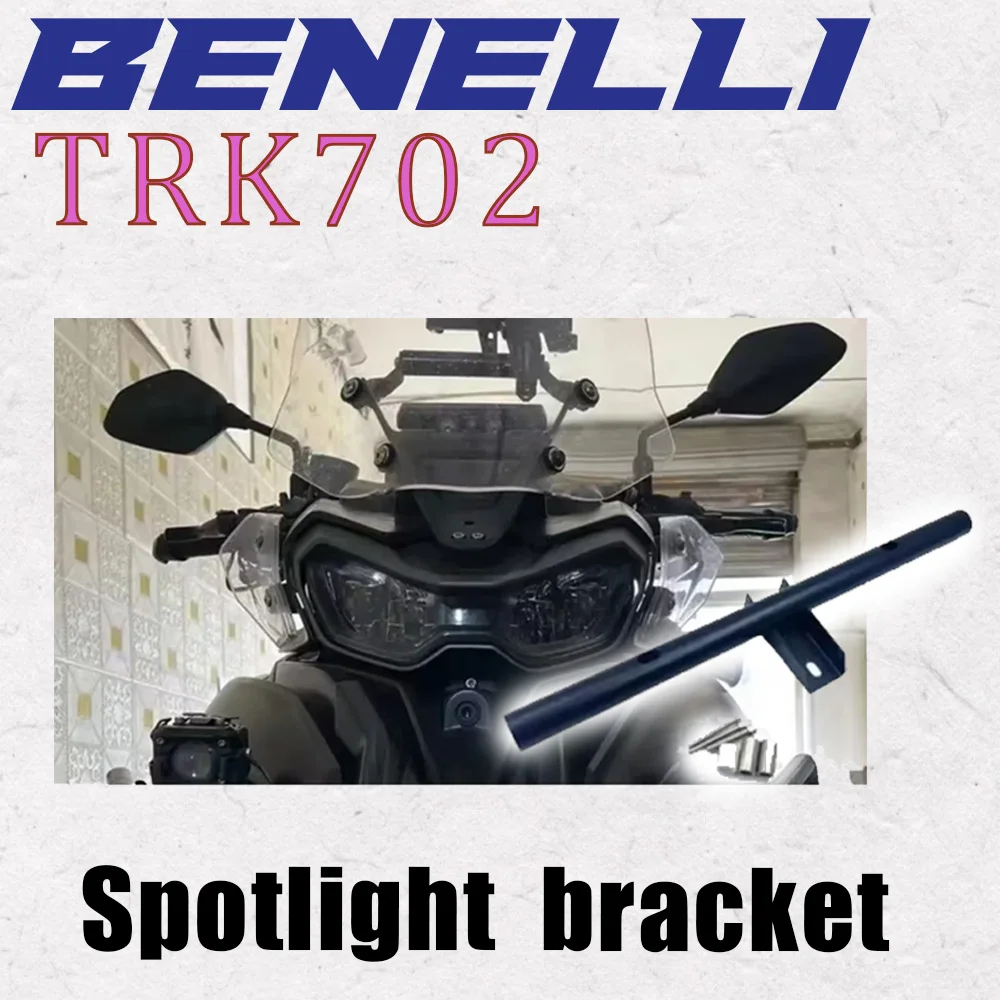 

New Suitable for Benelli Trk702 Motorcycle Accessories Spotlight Bracket Suitable for Benelli Trk702 Trk 702 X 702X Trk702X