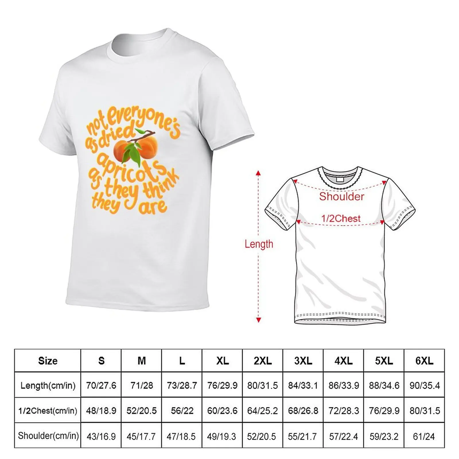 not everyone's as dried apricots as they think they are T-Shirt cotton tshirt 100% T-Shirt