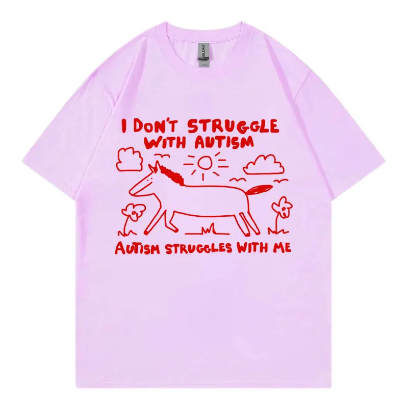 I Don't Struggle with Autism Funny T Shirt High Street Fashion Trend T-shirt Men Women Casual 100%cotton Short Sleeve T-shirts