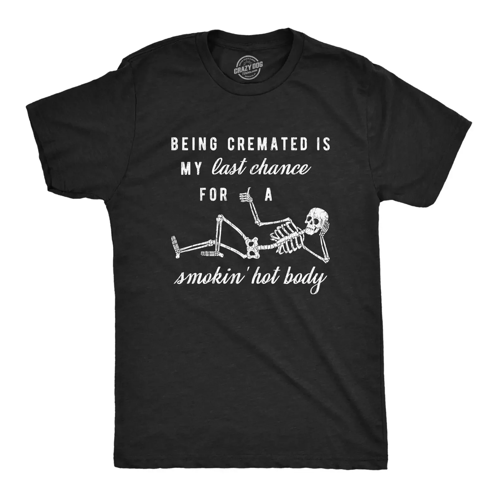 Crazy Dog T Shirt Mens Being Cremated Smoking Hot Body Hilarious Halloween Skeleton vintage Washed Unisex graphic streetwear