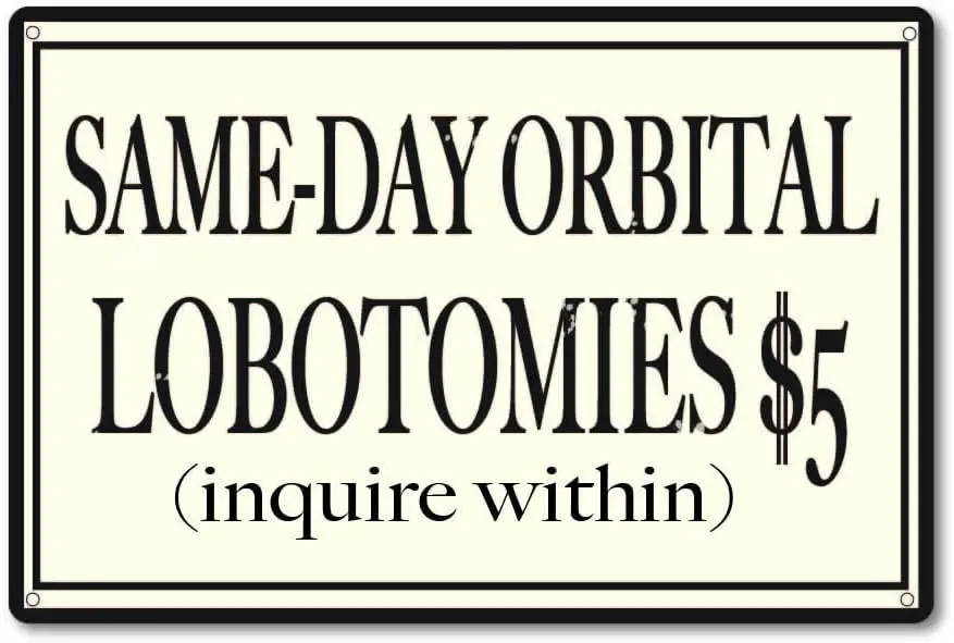 Same Day Orbital Lobotomies $5 12