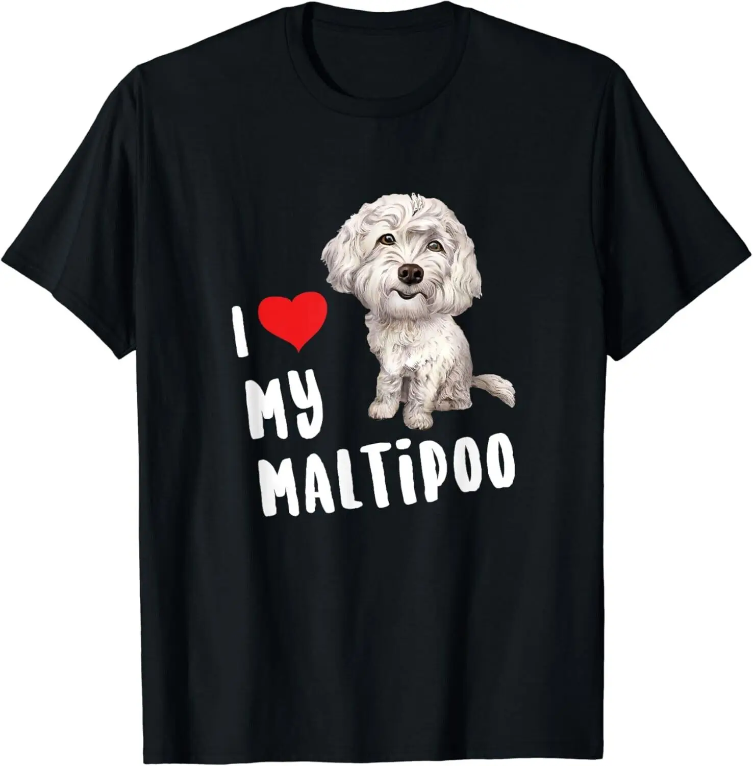 I Love My Maltipoo Design Perfect Funny Cute Dog Gift Unisex T-Shirt