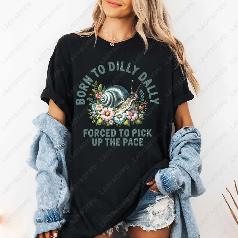 Funny Quote Shirt Born To Dilly Dally Snail Graphic Tees Retro Humor Sarcastic Tops Meme Gift for Women Casual Cotton Tshirt