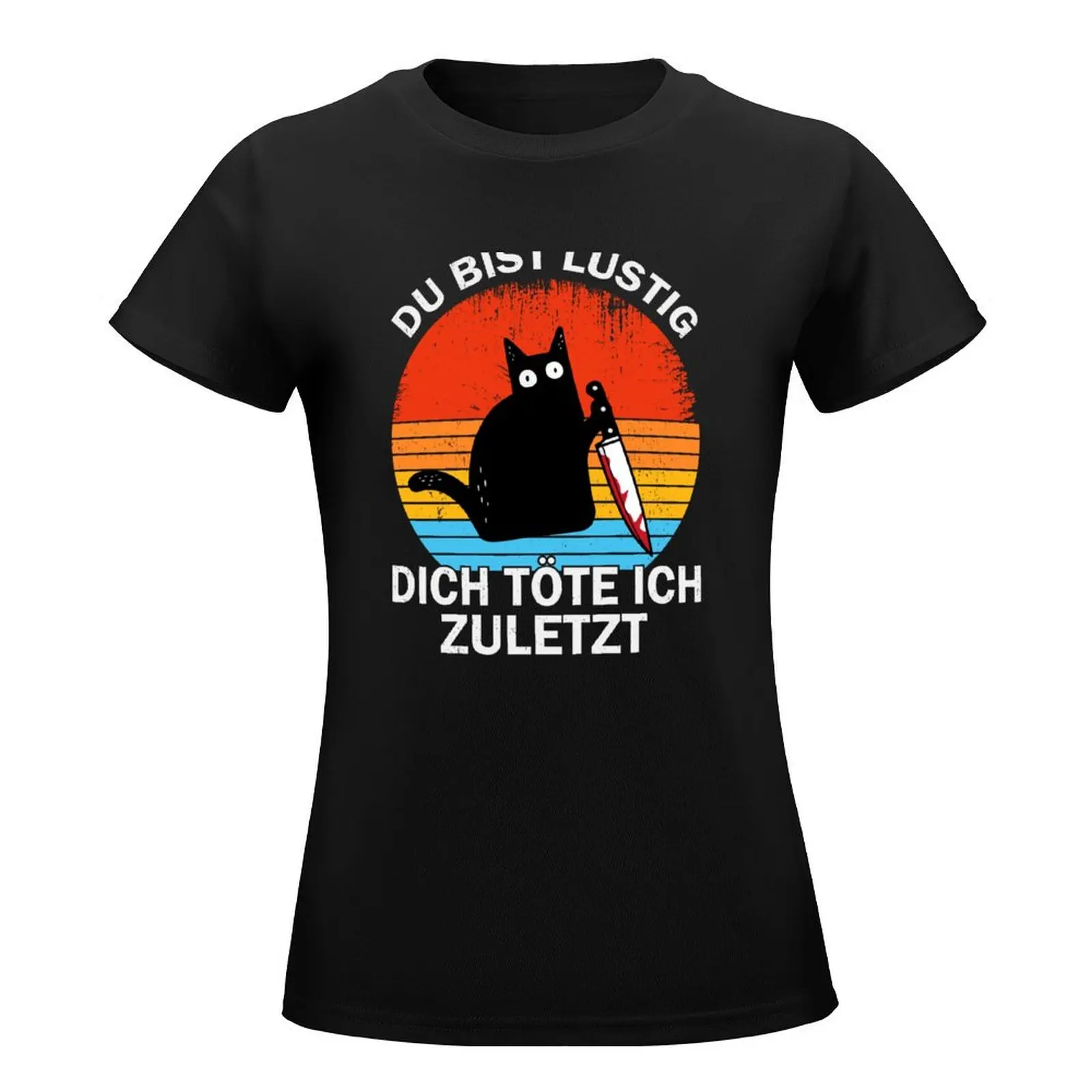 Du Bist Lustig Dich T?te Ich Zuletzt Lustige Katzen T-Shirt cute tops cute clothes graphics female Womens clothing