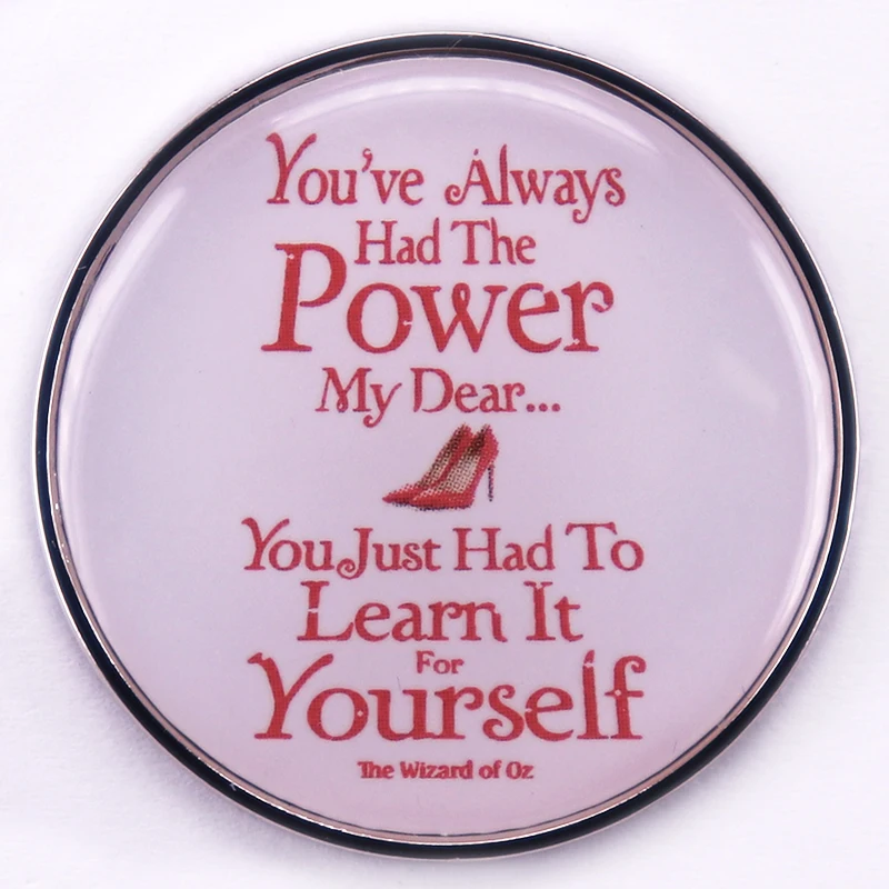 

You've Always Had The Power My Dear Brooch Wizard Of Oz Glinda Quote Badge
