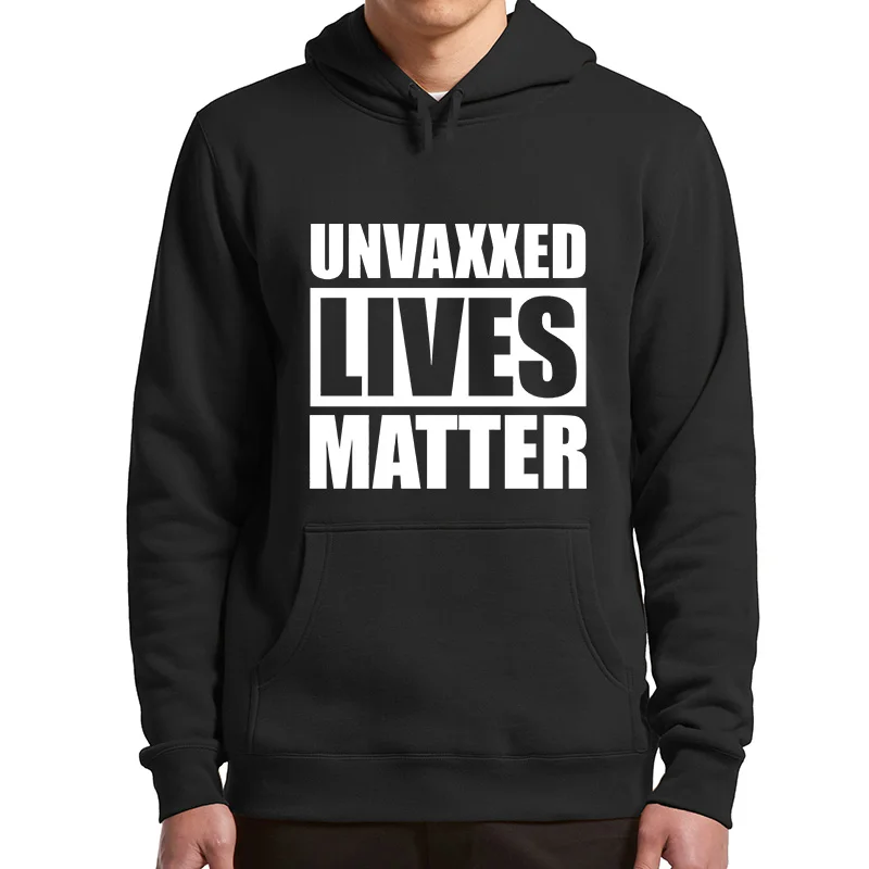 Unvaxxed Lives Matter Hoodies No Forced Vaccines Anti-Vax Classic Winter Sweatshirt Anti Vaxxer Motivation Clothing For Unisex