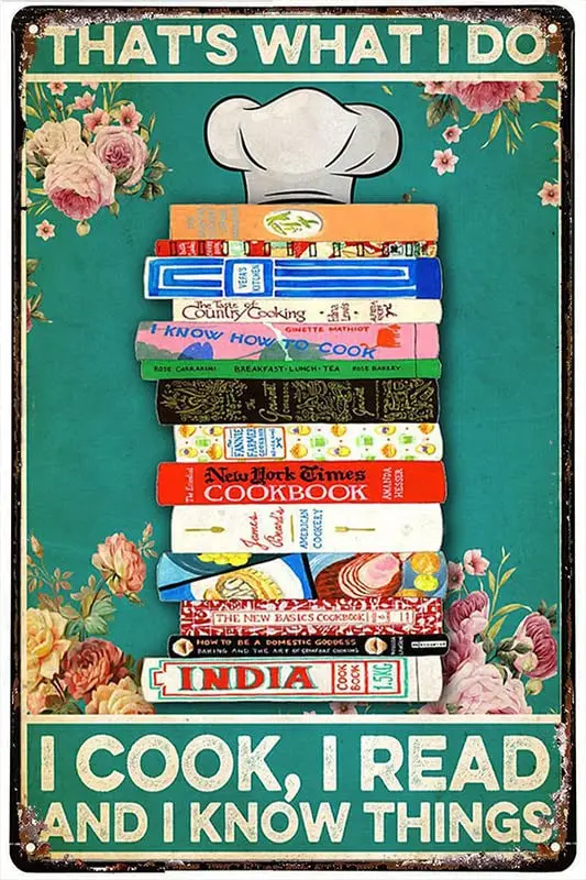 Tin Signs Bar Wall Decor Chef Books That;S What I Do I Cook I Read Flowers Tin Signs Wall Decor for Bars,Restaurants,Cafes Pubs 