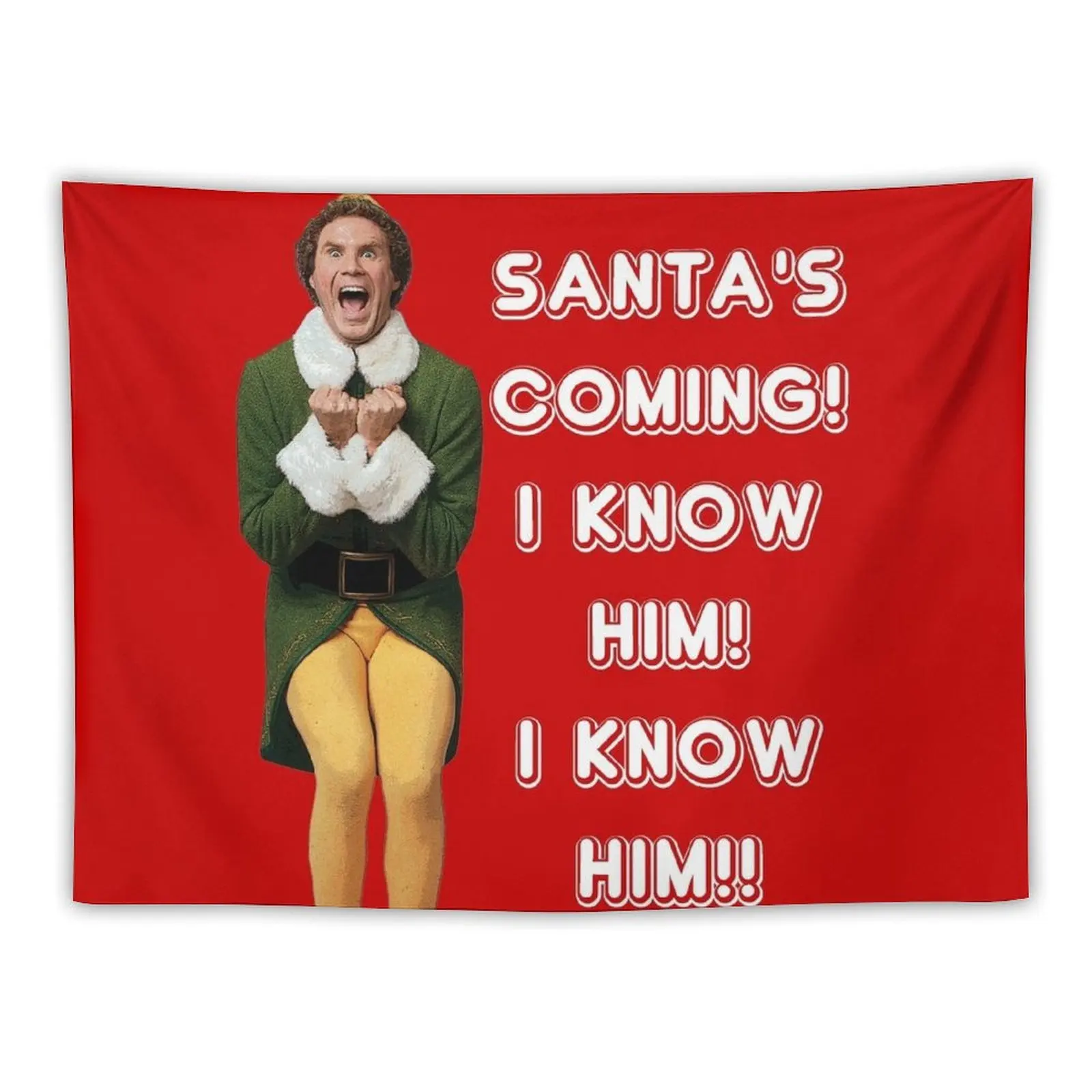 SANTA'S COMING! I KNOW HIM! Elf The Movie Will Ferrell Buddy Christmas Tapestry House Decor Cute Room Decor Tapestry