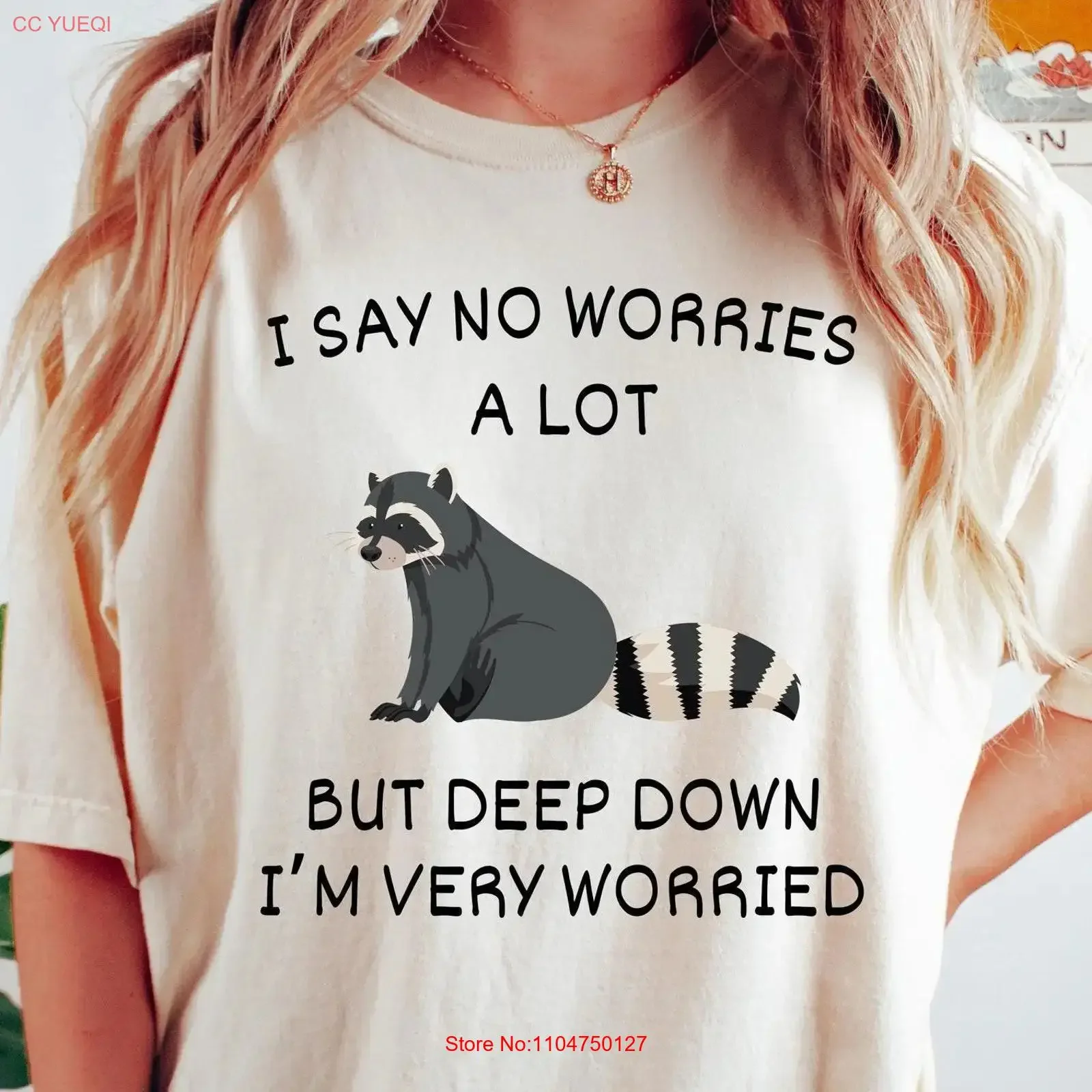 I Say No Worries A Lot But Deep Down I'm Very Worried T Shirt Mentality Depressed Funny Raccoon SweaT vintage Washed Stylish