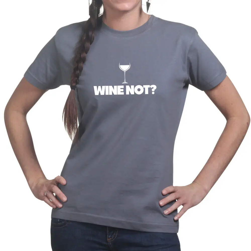 Wine Not Red White Alcohol Drink Party Bottle Funny Joke Ladies T shirt Tee Top