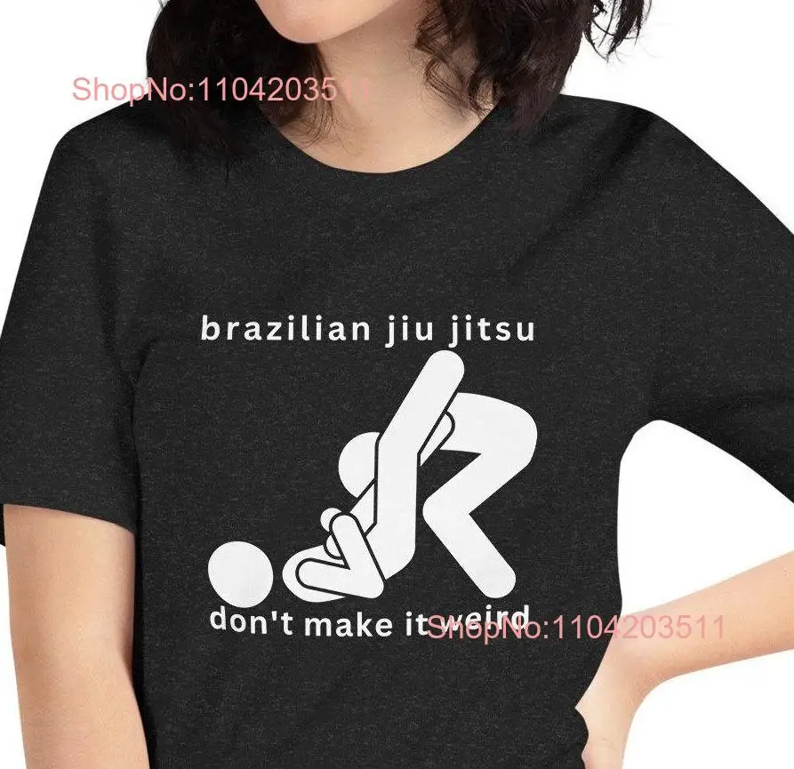 jiu jitsu funny T Shirt gift bjj Brazilian for practitioner grappler long or short sleeves