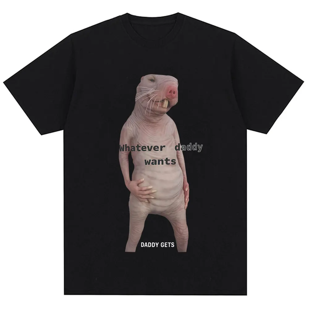 Funny Whatever Daddy Wants Daddy Gets Meme T Shirt Men Women Humor Creativity Popular T-shirts Oversized Cotton Casual T Shirts