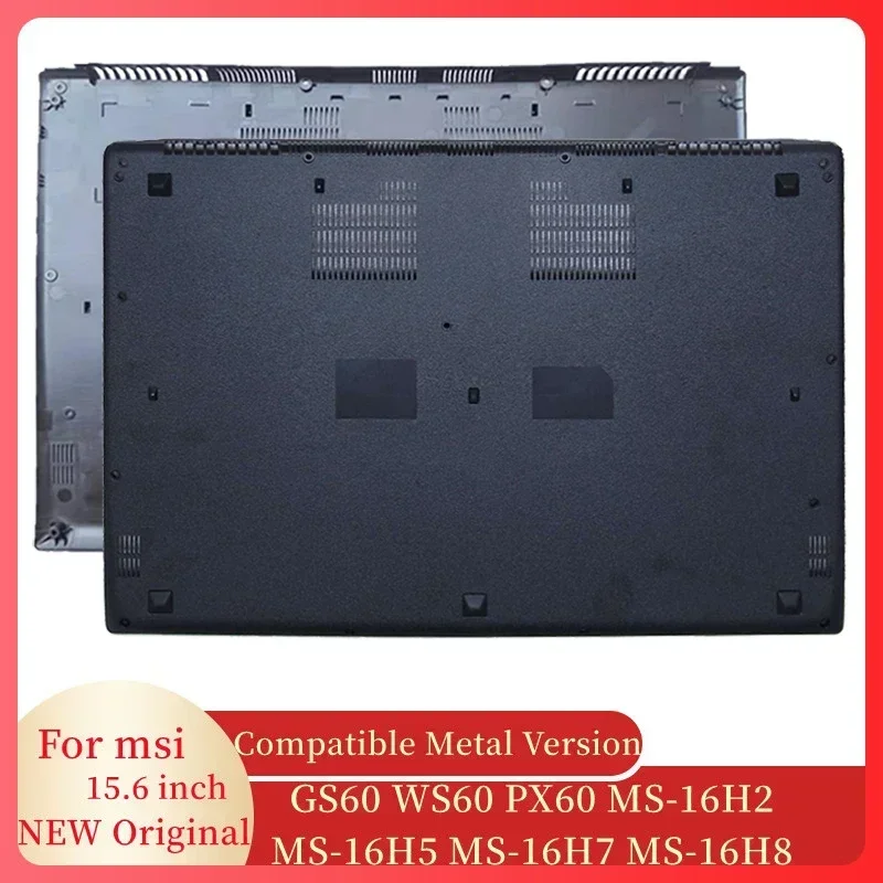 

NEW Laptop Bottom Case For MSI GS60 2PC 2PE 2PL 6QC 6QD 6QE WS60 PX60 MS-16H2 MS-16H5 MS-16H7 MS-16H8 Computer Case Black