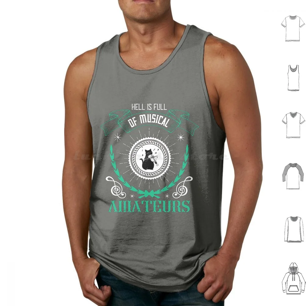 Good Live Candidly Close The Rhythm Sound Hell Is Full Of Musical Amateurs Gifts For Fan Tank Tops Vest Sleeveless Good Live