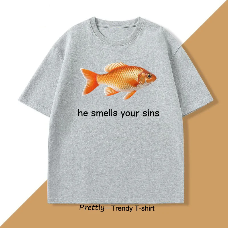 He Smells Your Sins Goldfish Funny Meme Tshirt Weirdcore Unhinged T Shirt Casual O Neck Cotton Short Sleeve T-shirt Graphic Tees