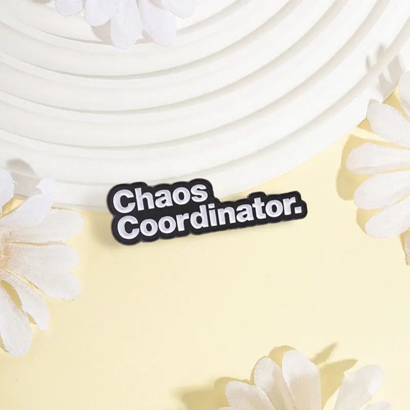 Chaos Coordinator Slogan Badge Office Worker Enamel Pins Fashion Lapel Metal Brooches Backpack Cloth Jewelry Gift for Friends