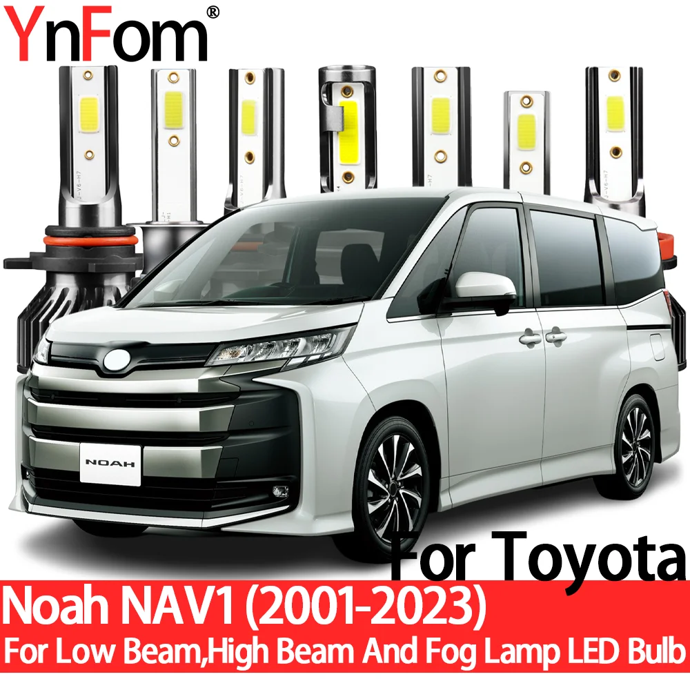 

YnFom For Toyota Noah NAV1 2001-2023 Special LED Headlight Bulbs Kit For Low Beam,High Beam,Fog Lamp,Car Accessories