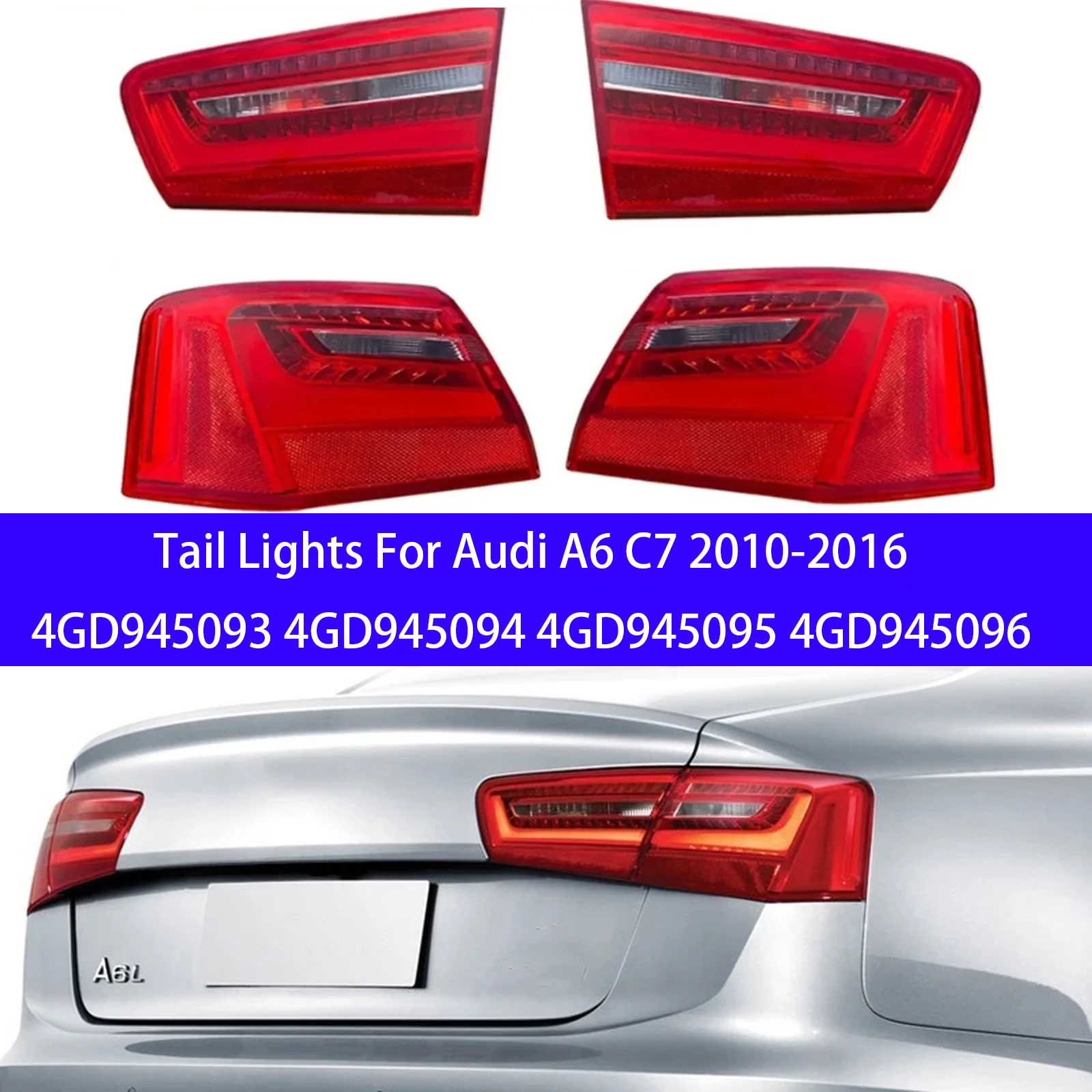 For Audi A6 C7 2010-2016 LED Rear Tail Light Reversing Light Brake Warning Signal Light 4GD945093 4GD945094 4GD945095 4GD945096