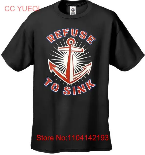 Refuse To Sink Men's T Shirt 1459 long or short sleeves