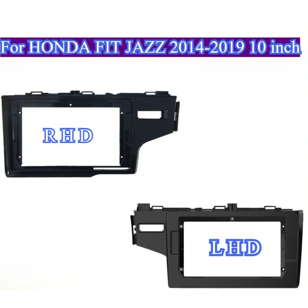 

For HONDA FIT JAZZ 2014-2019 10''Car Frame LHD RHD Wheel Installation Trim Refitting Kit Fascia Android Radio Dash Fitting Panel