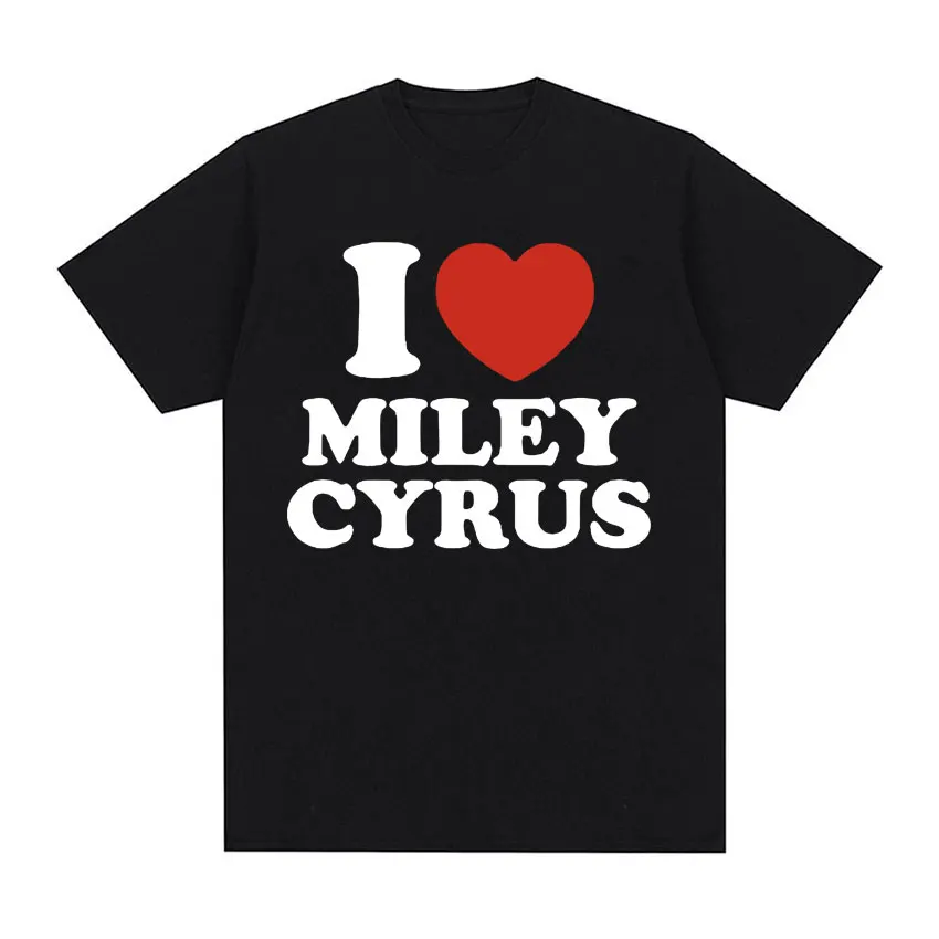 I LOVE Miley Cyrus Fashion Print Tee Shirt Men Women Clothing Hip Hop Aesthetic T-shirt Casual Cotton Short Sleeve T Shirt Tops