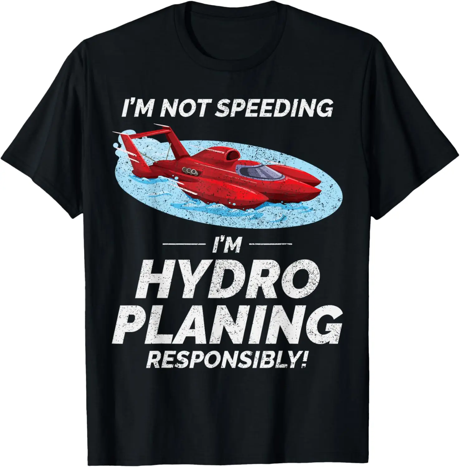 

Hydroplane Boat Racing Fun: Stay Responsible with Humor T-Shirt Men's A1and women's T-shirts