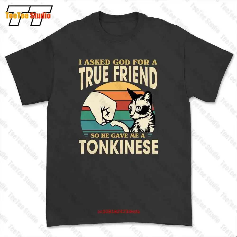 I Asked God For True Friend He Give Me Tonkinese Cute Cat T-shirt Tee 15HS