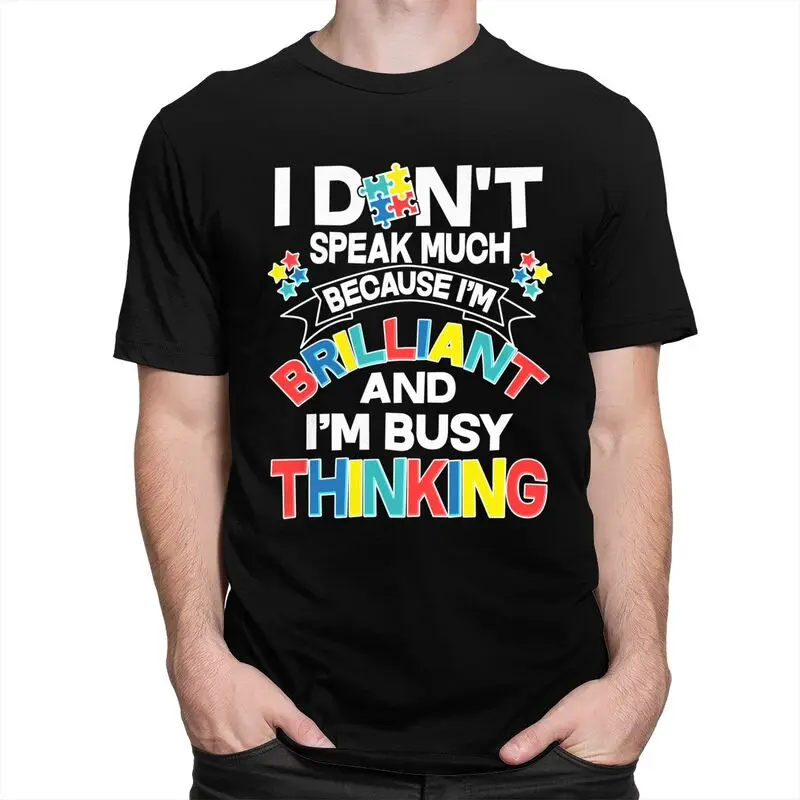 Custom Brilliant Busy Thinking Autism Awareness Quote T Shirt Men Short Sleeves Pure Cotton Casual Tees Streetwear Tshirt