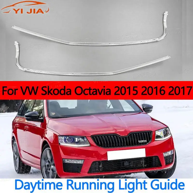 For VW Skoda Octavia 2015-2017 Headlight DRL Tube Chips Acrylic Light Guide Strip Light DRL Headlight Tube Day Time Runing Light