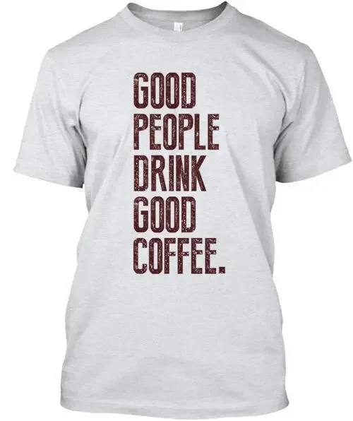 Coffee For Good People T-Shirt Size S to 5XL