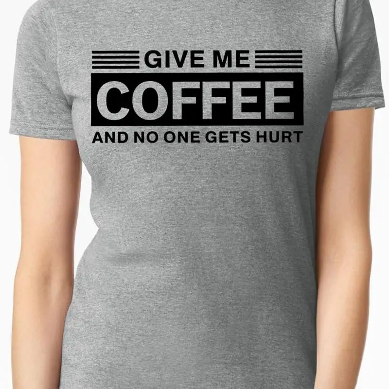 

Give Me Coffee and No One Gets Hurt Funny T-Shirt Party Joke Women Funny Top Tee