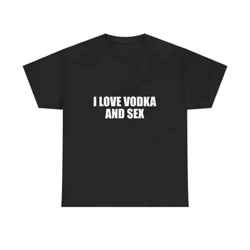 I Love Vodka And Sex Unisex Tee Y2K Shirt Iconic Funny Meme Club Party Bar Cute Top Viral Edgy Sassy Sarcastic Chaotic Gift, Adult funny T-shirt, Gift for Woman and Man