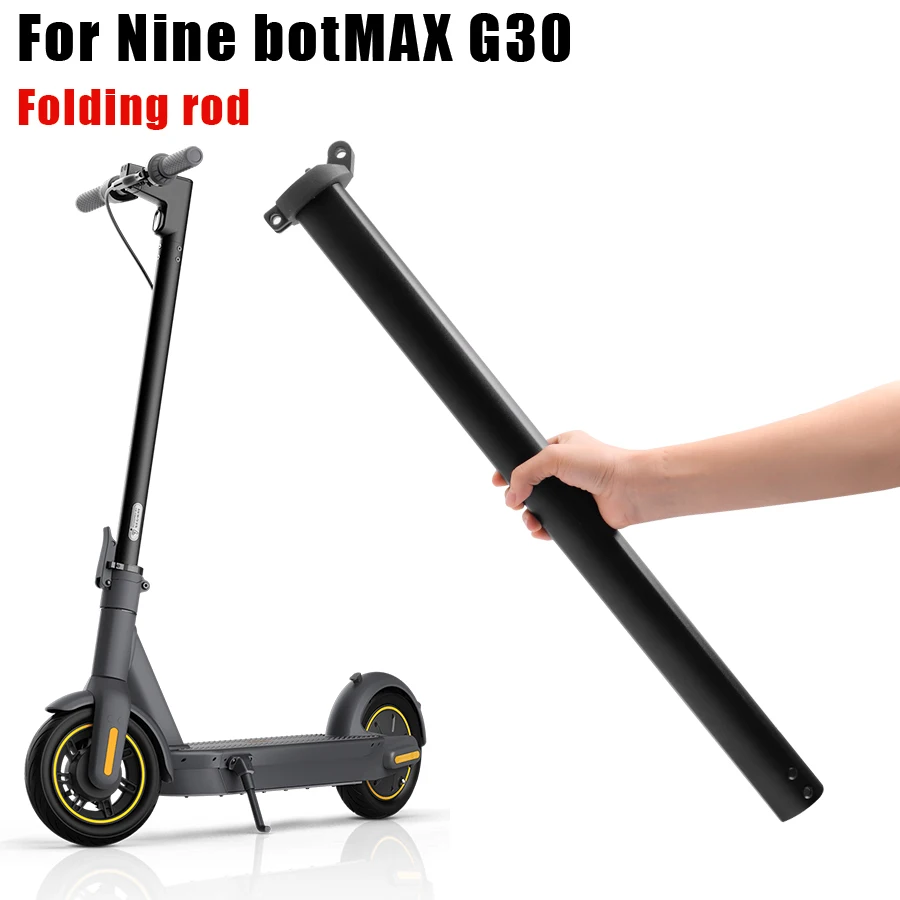 For Ninebot MAX G30 G30D Electric Scooter Folding Fixing Rod Vertical Bar Stand Rod Folding Pole Stand Rod Replace Repair Parts