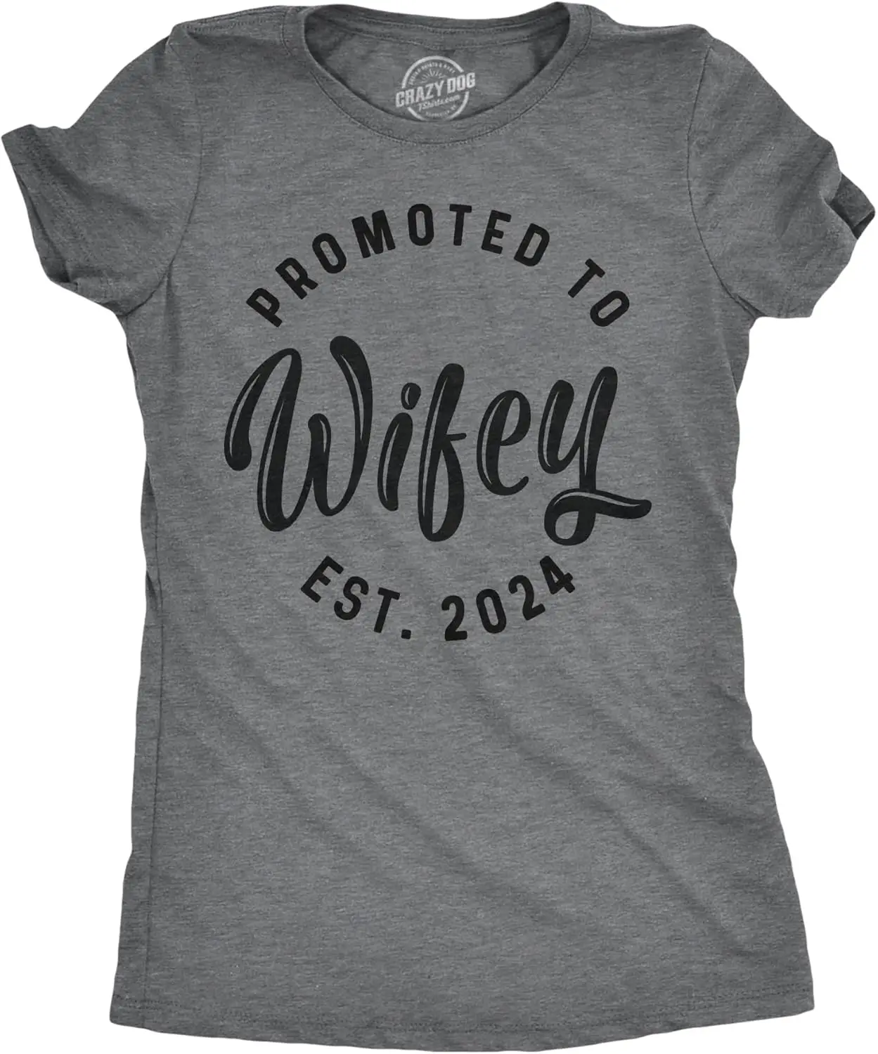 Crazy Dog Womens Promoted to Wifey Est. 2024 2023 or 2022 Graphic T Shirt Wedding Engagement Tee