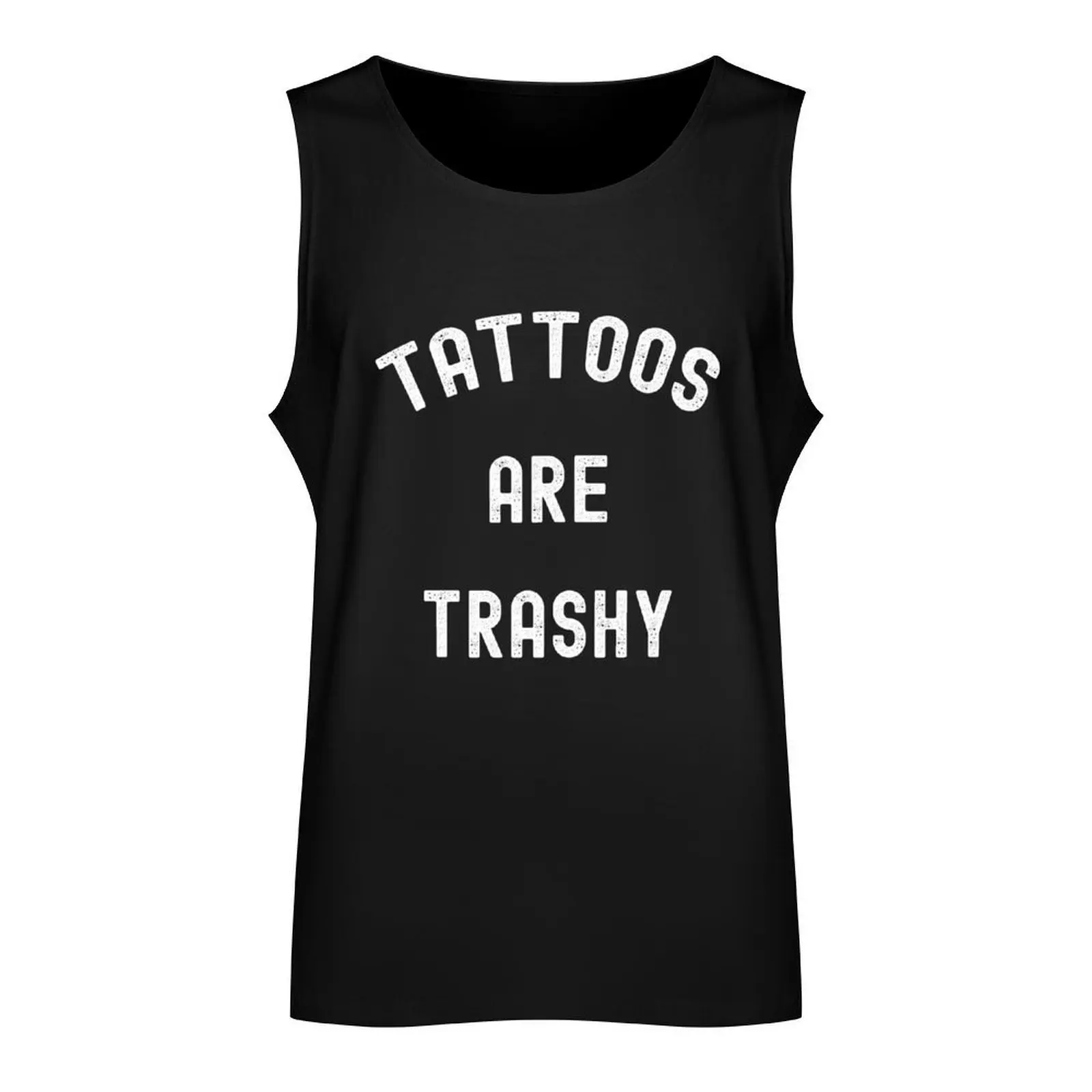 Tattoos Are Trashy Sarcasm Lover Funny Tattoo Lover Tank Top man sexy?costume gym clothing men gym top