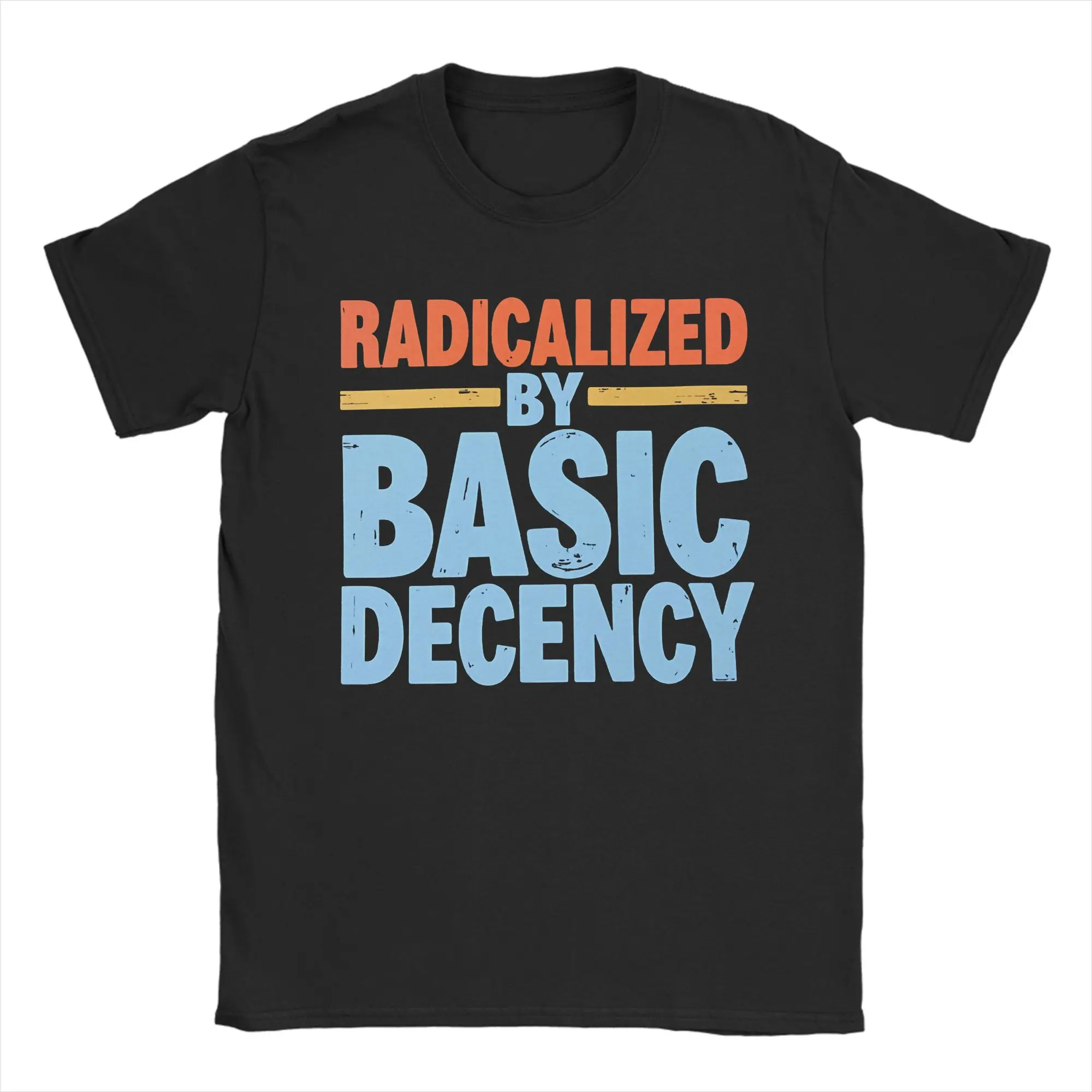 Printed Funny    Radicalized by Basic Decency Tshirts Men Cotton Short Sleeve  O-neck Summer Tops Shirts
