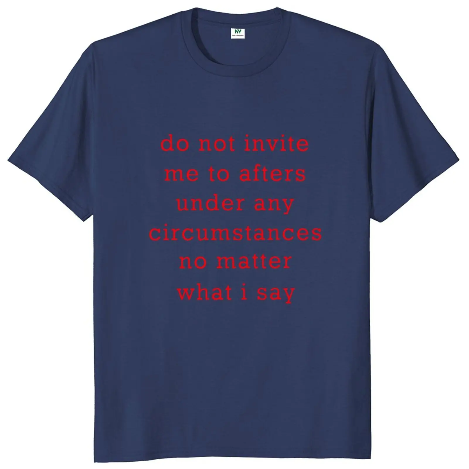 Do Not Invite Me To Afters Under Any Circumstances T Shirt Funny Jokes Y2k Tops 100% Cotton Unisex Casual T-shirts EU Size